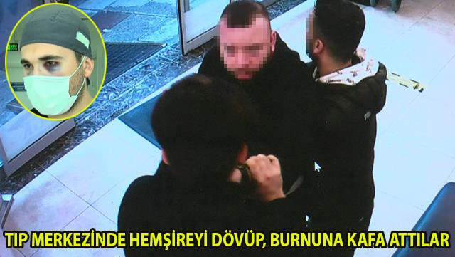 SAĞLIK ÇALIŞANINA SALDIRI