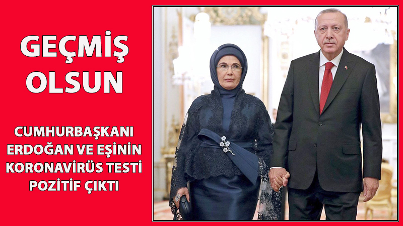 CUMHURBAŞKANI ERDOĞAN’IN TESTİ POZİTİF 