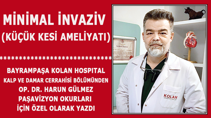 MİNİMAL İNVAZİV (KÜÇÜK KESİ AMELİYATI)