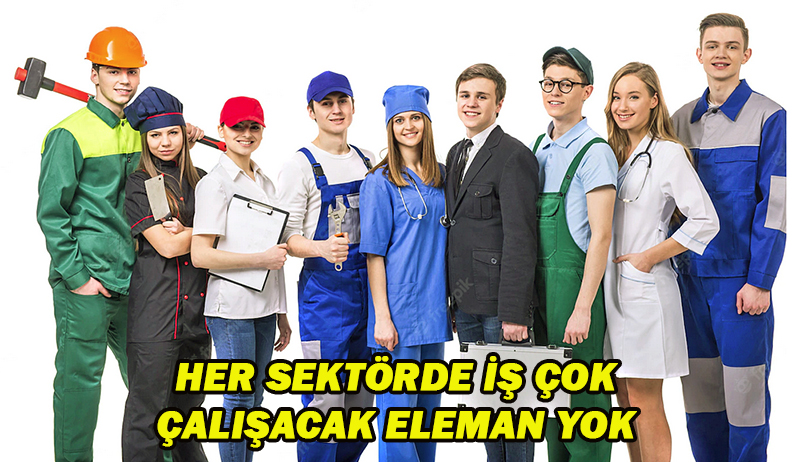 İŞ ÇOK ELEMAN YOK!