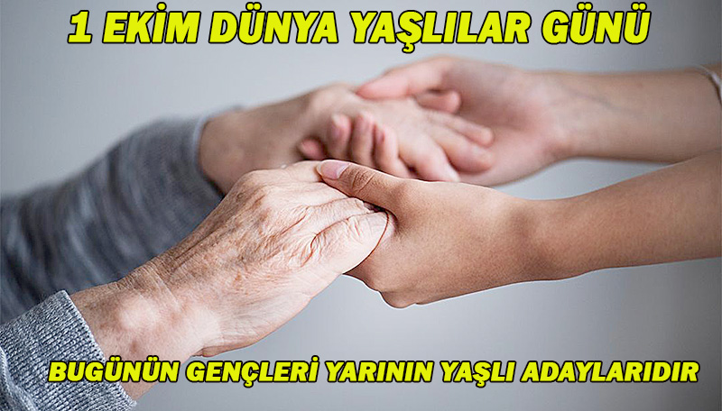 1 EKİM DÜNYA YAŞLILAR GÜNÜ