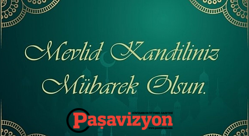 MEVLİD KANDİLİMİZ MÜBAREK OLSUN
