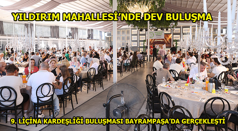 BÜYÜK LİÇİNA BULUŞMASI YAPILDI