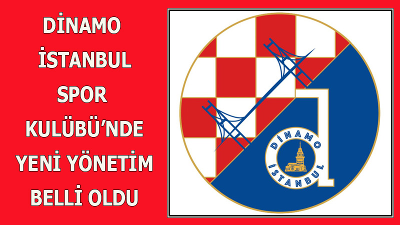 DİNAMO İSTANBUL YENİ YÖNETİMİNİ SEÇTİ  