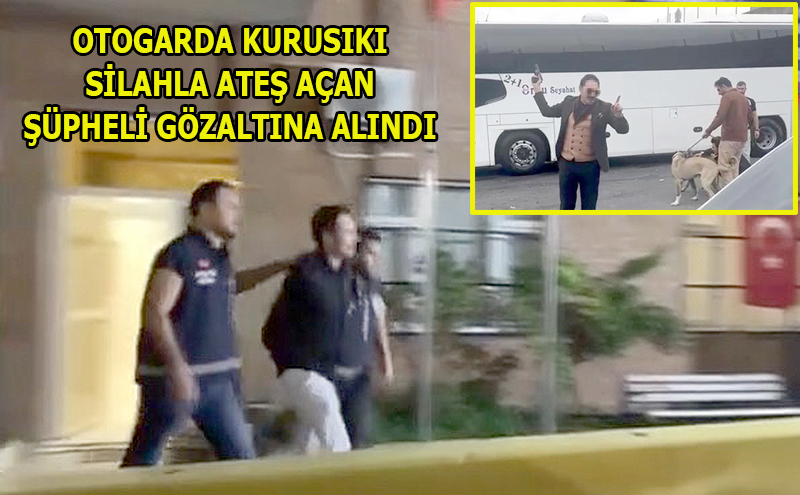 OTOGARDA SİLAH SIKAN KİŞİ YAKALANDI