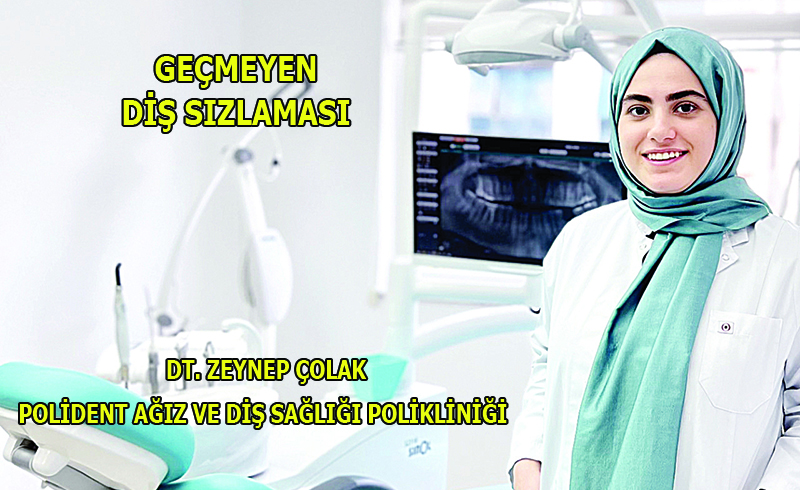 GEÇMEYEN  DİŞ SIZLAMASI VE  NEDENLERİ!
