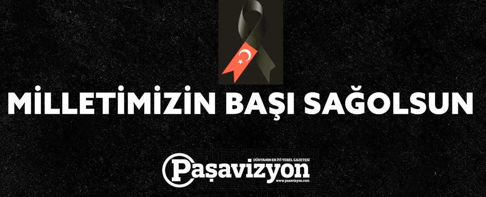 BAŞIN SAĞ OLSUN TÜRKİYE!