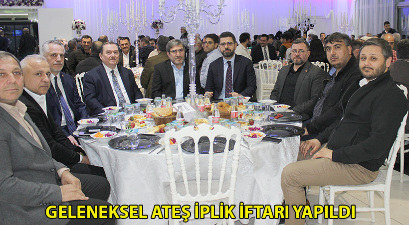 ATEŞ İPLİK İFTARDA BULUŞTU