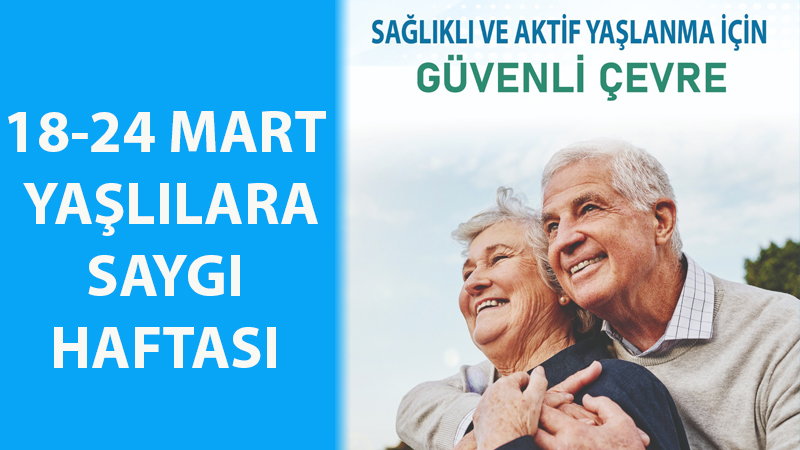  GÜVENLİ YAŞA, SAĞLIKLI YAŞLAN!