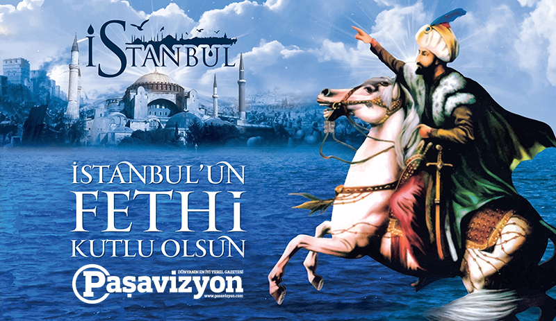 İSTANBUL'UN FETHİ KUTLU OLSUN