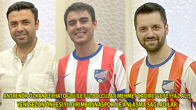  YILDIRIMBOSNA’DAN 3 TRANSFER DAHA