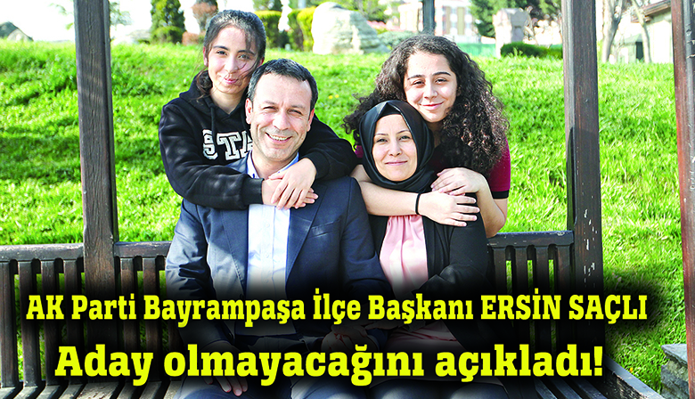 ERSİN SAÇLI: ADAY DEĞİLİM!