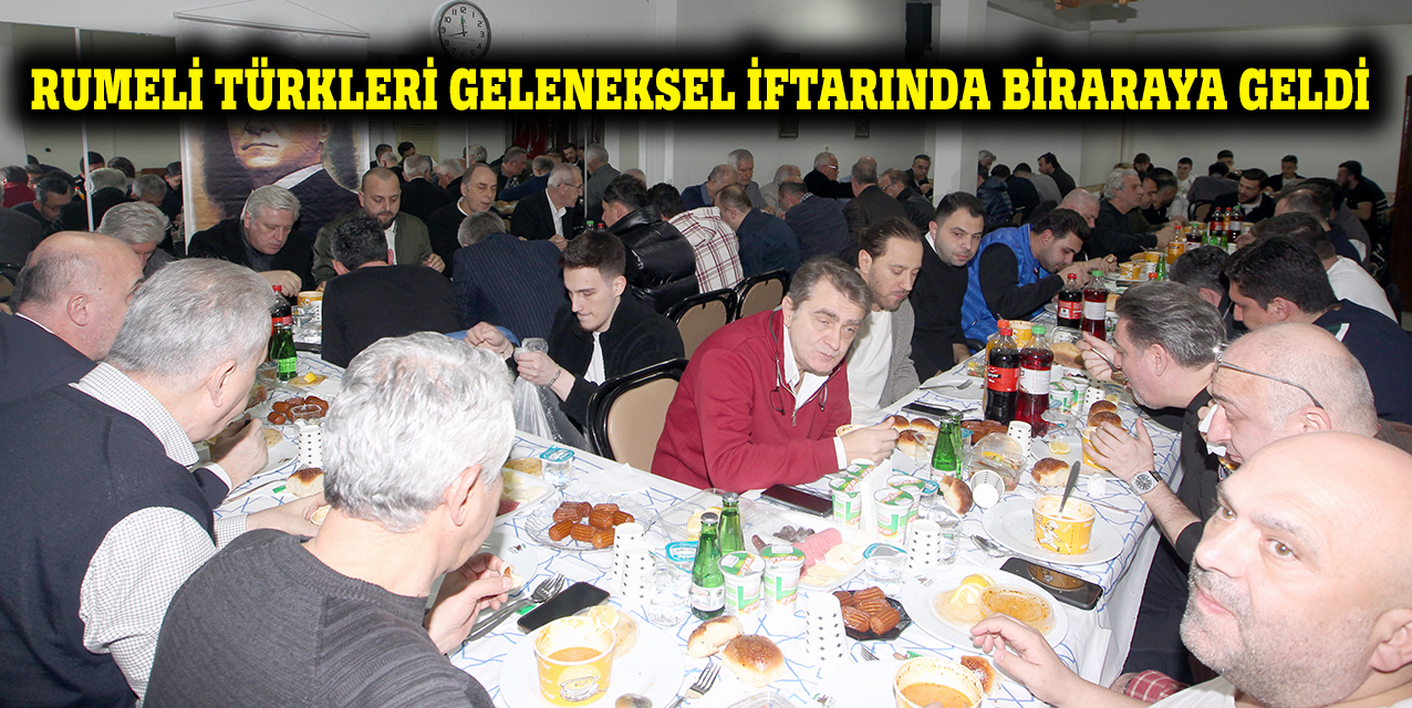 RUMELİ TÜRKLERİ İFTARDA BULUŞTU