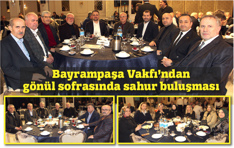 BAYRAMPAŞA VAKFI SAHURDA BULUŞTU