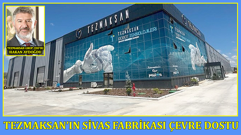 TEZMAKSAN’DAN YEŞİL ÜRETİM ATILIMI