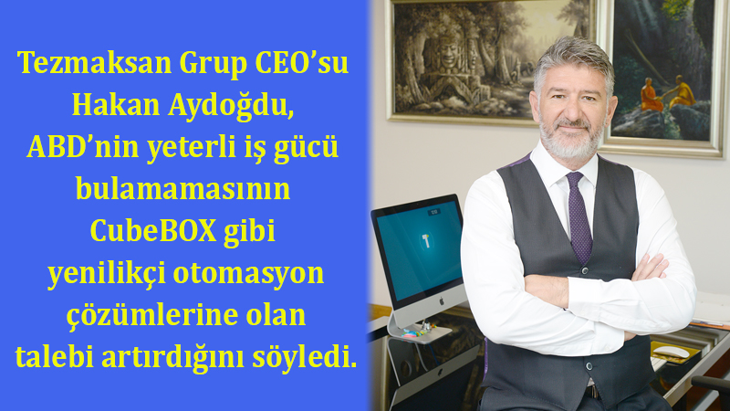 TEZMAKSAN, ABD’DE ÜRETİM SÜREÇLERİNİ DÖNÜŞTÜRÜYOR