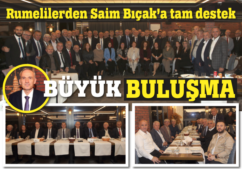 RUMELİLERDEN SAİM BIÇAK’A TAM DESTEK
