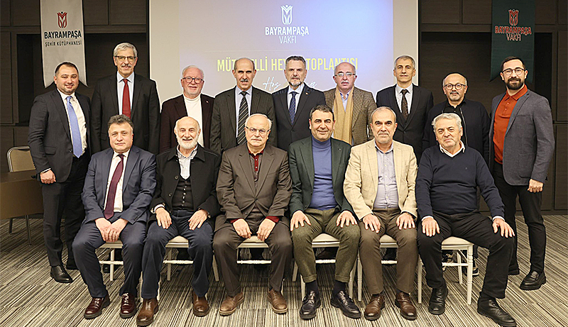 BAYRAMPAŞA VAKFI TOPLANDI