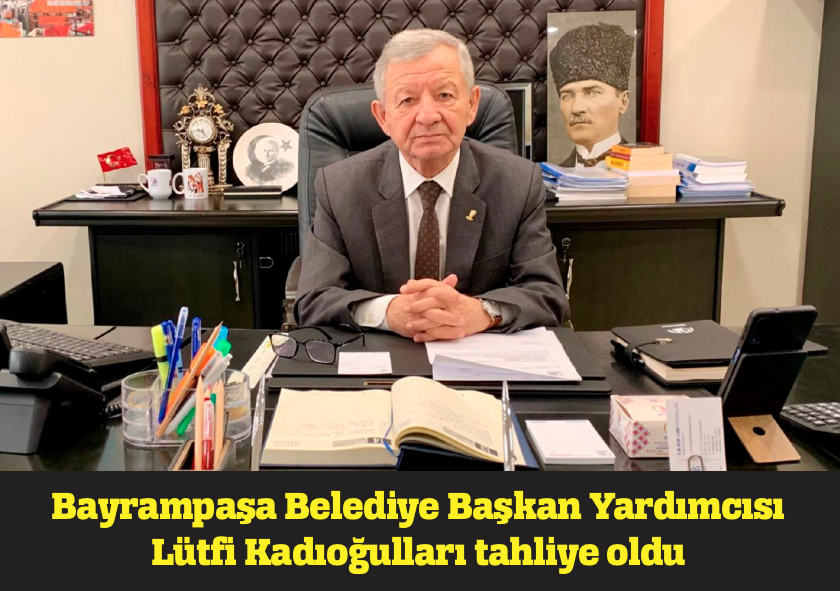 LÜTFİ KADIOĞULLARI TAHLİYE OLDU
